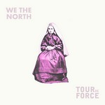 WE THE NORTH/TOURDEFORCE